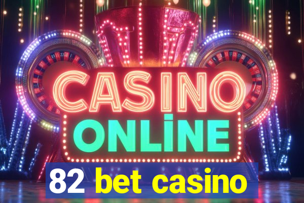 82 bet casino